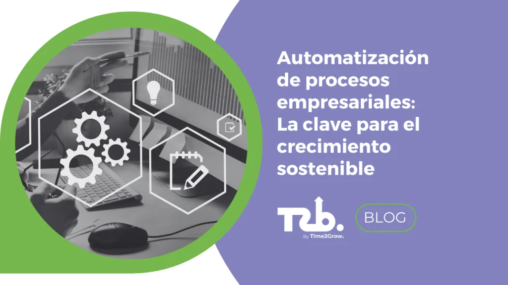 La automatización de procesos empresariales es la clave para el crecimiento sostenible en las empresas