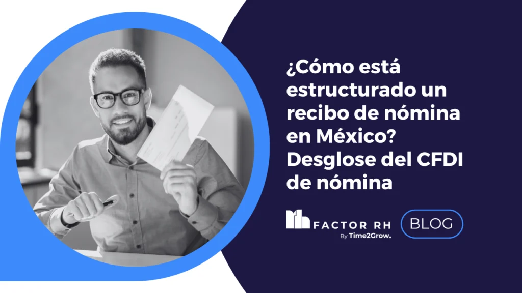 Ejemplo de CFDI de nómina en México, mostrando nodos fiscales y detalles de percepciones y deducciones.