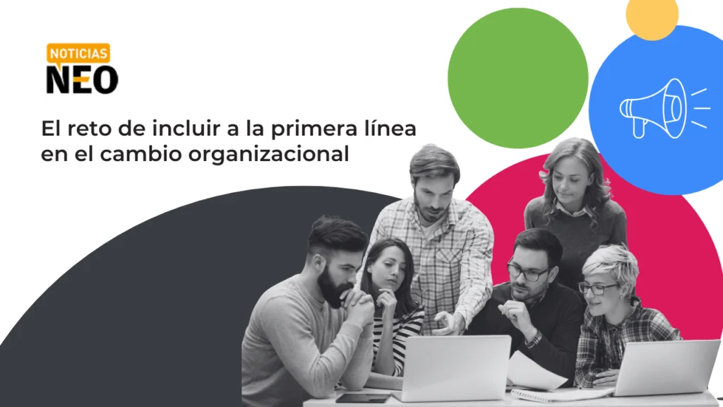 Integración de la primera línea en el cambio organizacional según Time2Grow.