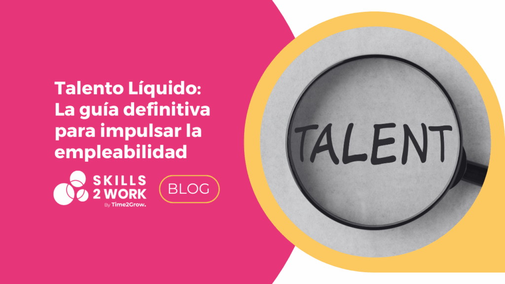 Talento Líquido y empleabilidad, cómo adaptarse al futuro del trabajo