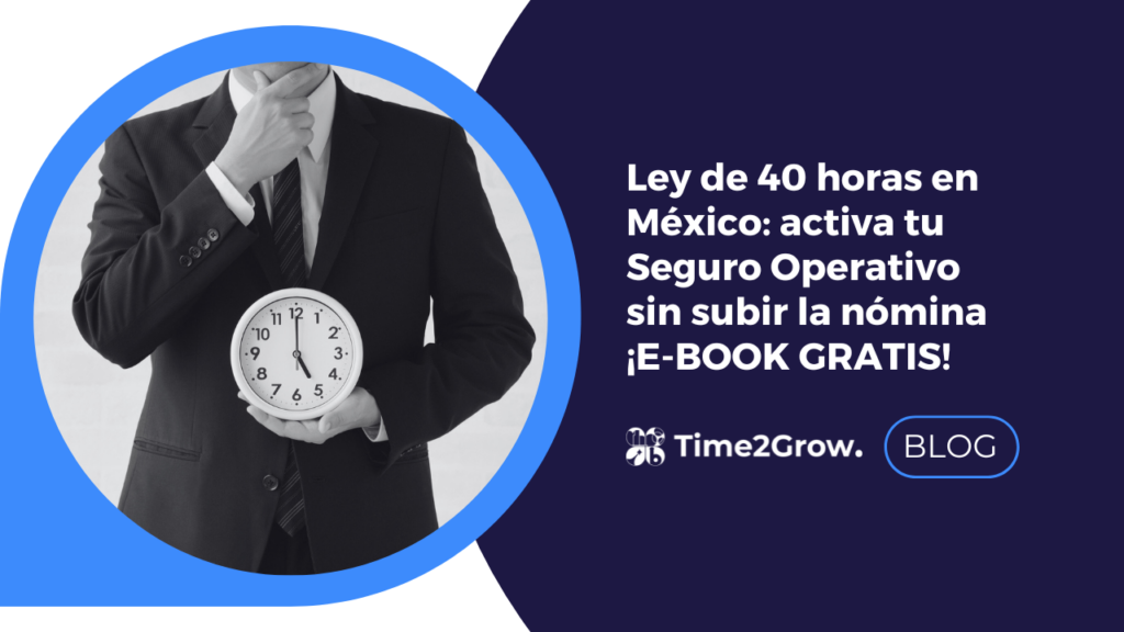 Seguro operativo digital para empresas ante la ley de 40 horas en México y reducción de jornada laboral